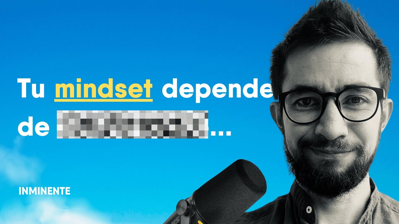 ¿Qué moldea tu mindset? La influencia invisible