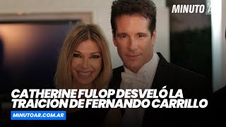 Catherine Fulop habló de las infidelidades de Fernando Carrillo - Minuto Argentina