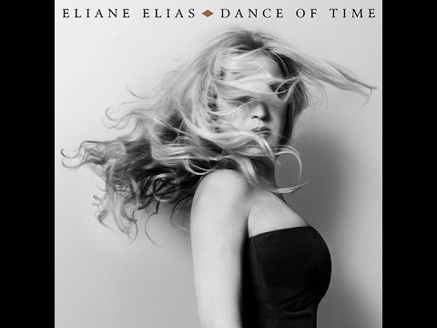 Eliane Elias - Dance of Time (Album Preview)