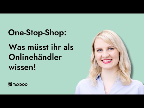 One-Stop-Shop Umsatzsteuer 2021 | Das OSS-Verfahren macht USt. einfacher – oder doch nicht? | Taxdoo