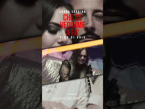 CHE CE VEDIMME A FA - LAURA SABRINA feat CIRO DI VAIO  (ANTEPRIMA)