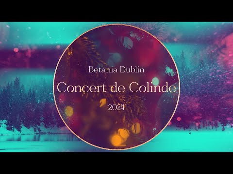 Concert de Colinde LIVE @ Betania Dublin -  08 Decembrie  2024