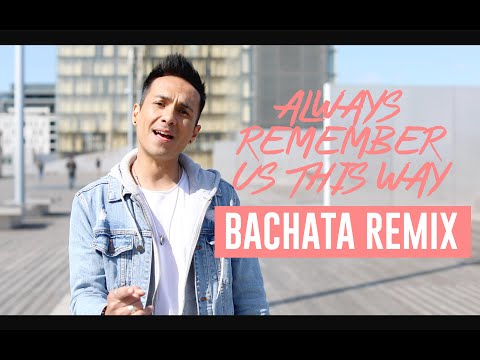 Always Remember Us This Way BACHATA REMIX (A Star Is Born COVER by Rodrigo Ace)