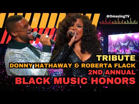 RIP to Roberta Flack 🕊️| Tribute to Roberta Flack & Donny Hathaway | 2nd Annual Black Music Honors