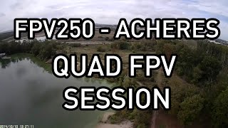 preview picture of video 'FPV250 Quadcopter session @ Achere l'etang du cora'