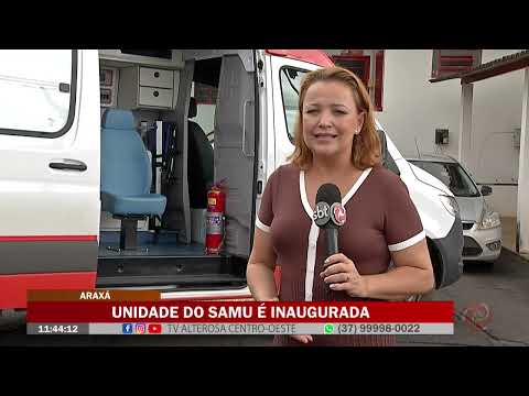Araxá: Unidade do SAMU é inaugurada
