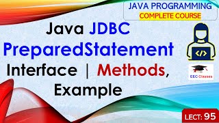 L95: Java JDBC PreparedStatement Interface | Methods, Example | Java Programming Lectures in Hindi