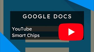 YouTube Smart Chips in Google Docs