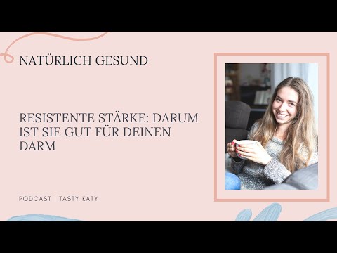 Resistant starch: Why it's good for your gut | Naturally Healthy Podcast by Tasty Katy