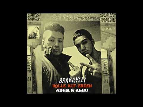BRAKAVELI FEAT ADEM K ALBO - HÖLLE AUF ERDEN
