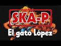 El gato López - Ska-P (Letra) #letra #letralyrics #skap #lyrics #ska #skapunk