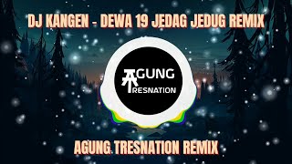 Download lagu DJ KANGEN - DEWA 19 REMIX FULL BASS JEDAG JEDUG | AGUNG TRESNATION REMIX mp3 Download lagu DJ KANGEN - DEWA 19 REMIX FULL BASS JEDAG JEDUG | AGUNG TRESNATION REMIX mp3