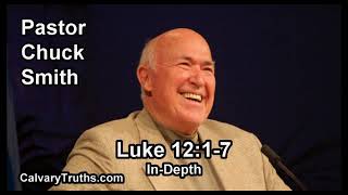 Luke 12:1-7 - In Depth - Pastor Chuck Smith - Bible Studies