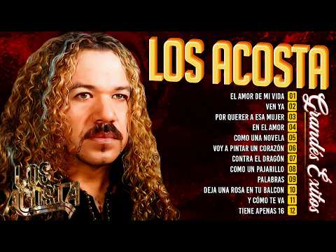 LOS ACOSTA MIX ROMANTICAS || LOS ACOSTA LO MEJOR EXITOS SUS MEJORES CANCIONES
