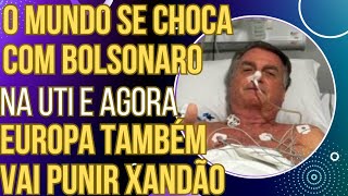 STF SE LASCOU: O mundo fica chocado com Bolsonaro na UTI e agora a Europa também quer punir Xandão!