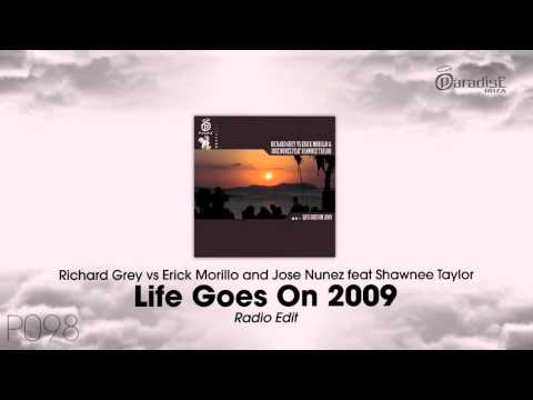 Richard Grey, Erick Morillo, Jose Nunez feat. Shawnee Taylor - Life Goes On 2009 (Radio Edit)