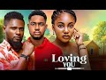 LOVING YOU MAURICE SAM ANGEL UNIGWE CLINTON JOSHUA Latest Nigerian Movie 2025
