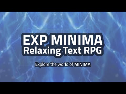 Exp Minima: Relaxing Text RPG