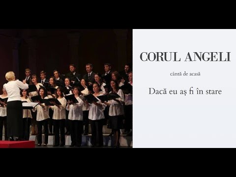 Dacă eu aș fi în stare - Corul Angeli Cluj