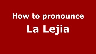 How to pronounce La Lejia