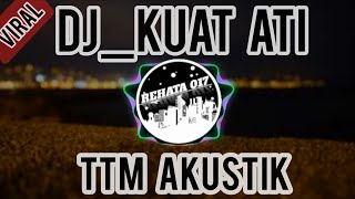 Download lagu DJ KUAT ATI (TTM ACOUSTIC) VERSION ANGKLUNG mp3