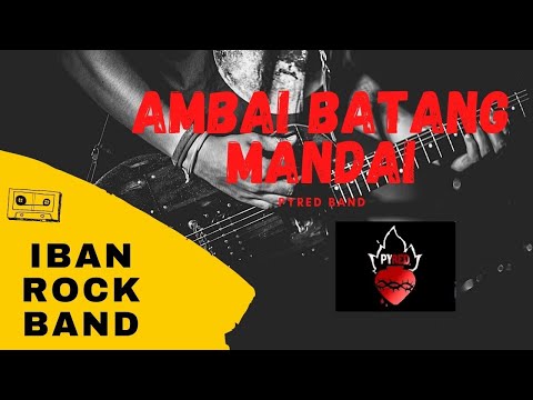 ROCK IBAN -Ambai Batang Mandai - Pyred Band