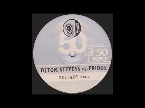 DJ Tom Stevens vs. Fridge - Outface 2000