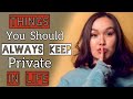 9 Things You Should Always Keep Private In Life