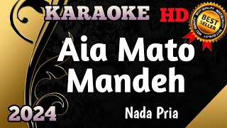 Download lagu AIA MATO MANDEH || Karaoke Minang Nada Pria Terbaru 2024 mp3