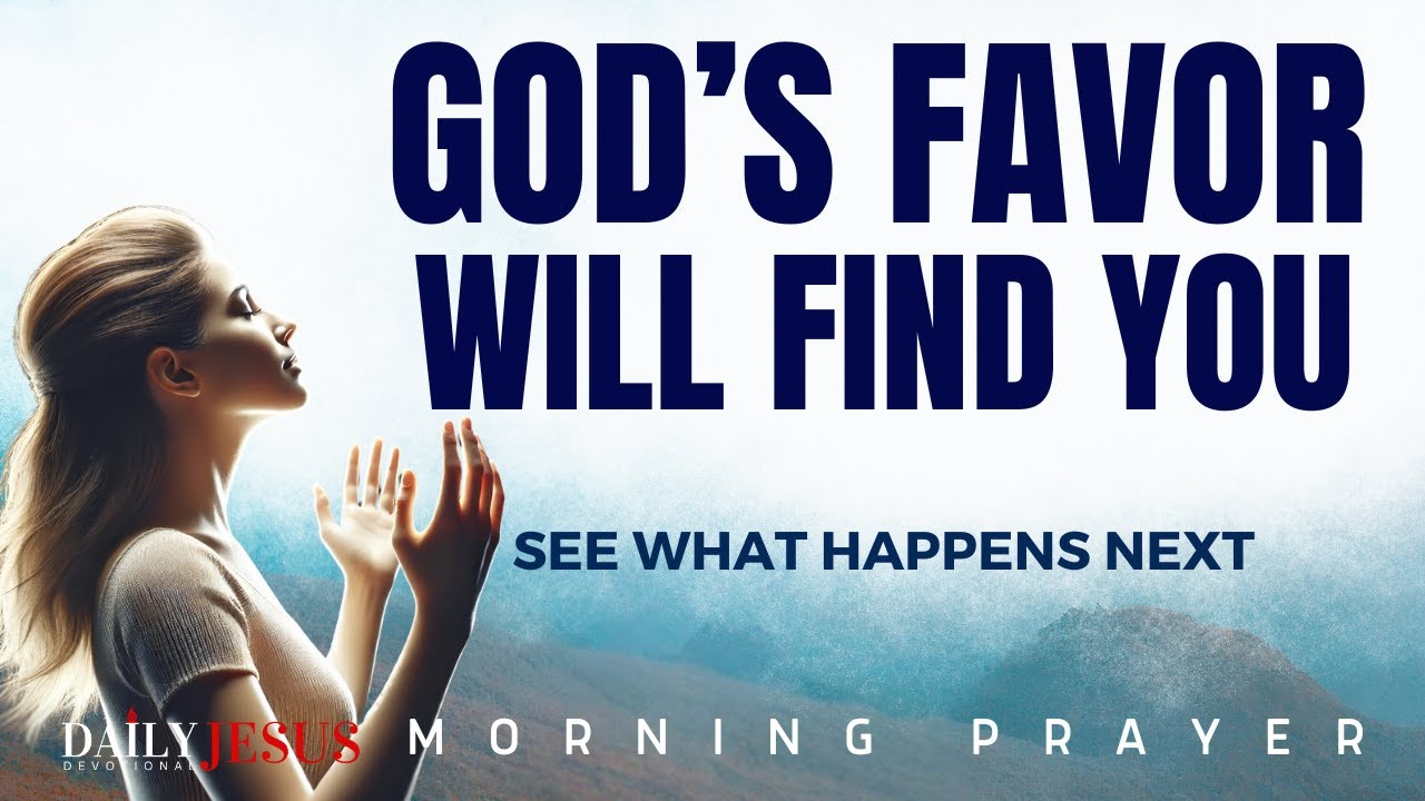 God’s Favor Is Chasing You | Open Doors Are Coming (Morning Devotional And Prayer)