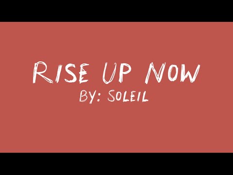 Rise Up Now - Soleil (lyrics)