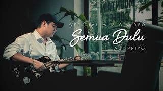 Download lagu Adi Priyo - Semua Dulu mp3