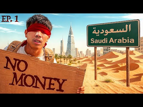 Abandoned in SAUDI ARABIA with No Money | EP.1