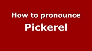 How to pronounce Pickerel