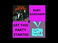 BABY GODDAMN X GET THIS PARTY STARTED MASHUP Prod Feffo Brudha