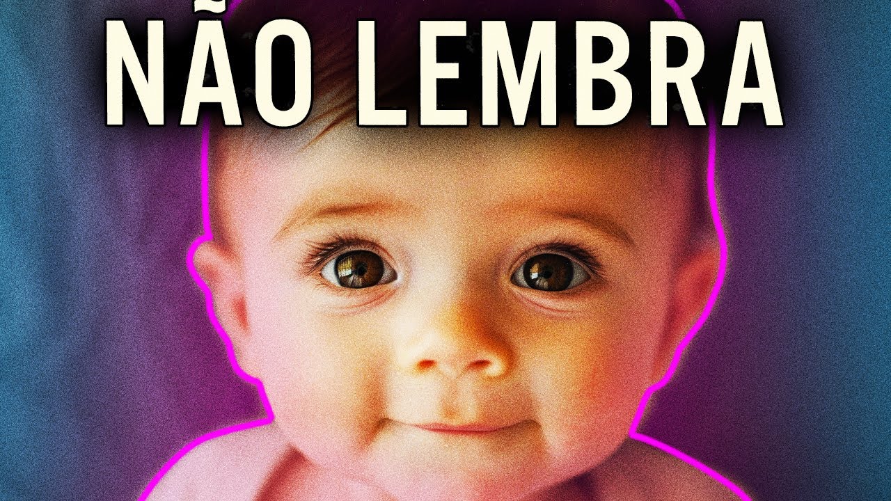 por que você NÃO LEMBRA de ser UM BEBÊ?