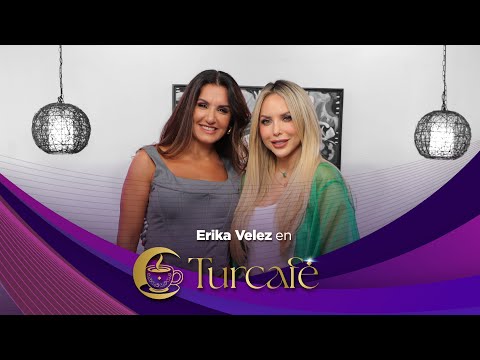 Turcafé con Erika Vélez ☕