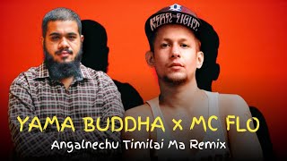 Yama Buddha x Mc Flo : Oshin Angalnechu Timilai Re