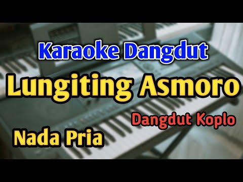 LUNGITING ASMORO - KARAOKE || NADA PRIA COWOK || Versi Koplo || Audio HQ || Live Keyboard