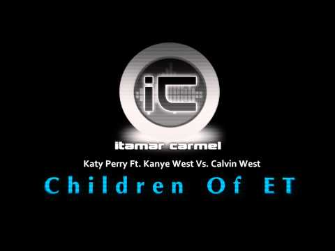 Katy Perry Ft. Kanye West Vs. Calvin West - Children Of ET (Itamar Carmel Mash-Up)