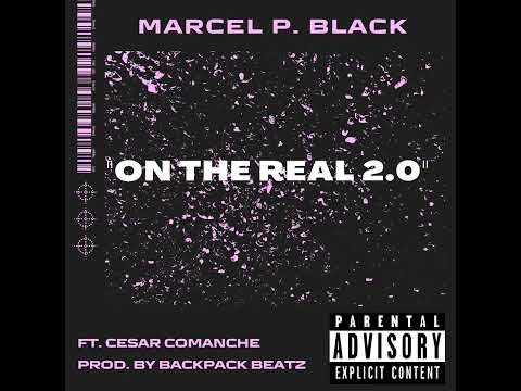 Marcel P. Black "On The Real 2.0" ft. Cesar Comanche (Produced by BackPack Beatz)