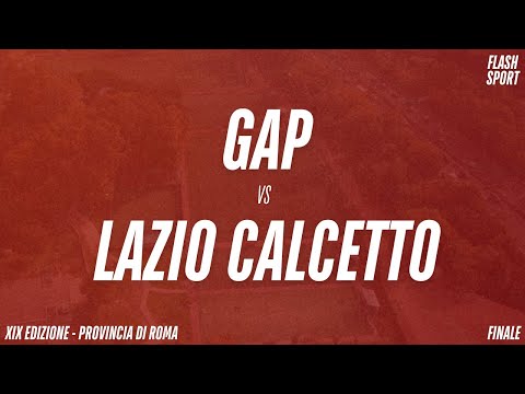 XIX° Provincia di Roma - Finale | GAP vs LAZIO CALCETTO