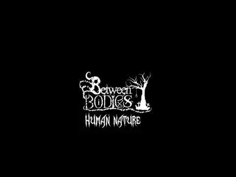 Between Bodies - Human Nature