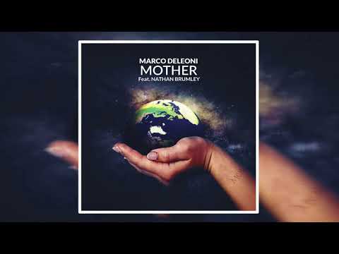 Marco Deleoni feat. Nathan Brumley - Mother (Original Mix) [Out Now]