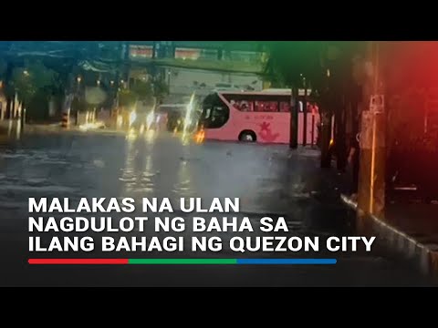 Malakas na ulan nagdulot ng baha sa ilang bahagi ng Quezon City ABS-CBN News