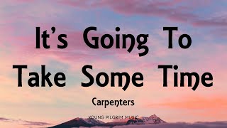Carpenters - It&#39;s Going To Take Some Time (Lyrics)