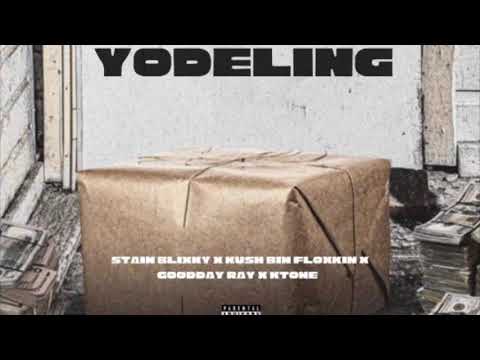 Stain Blixky x Kush binflockin x Goodday ray x Ktone - YODELING