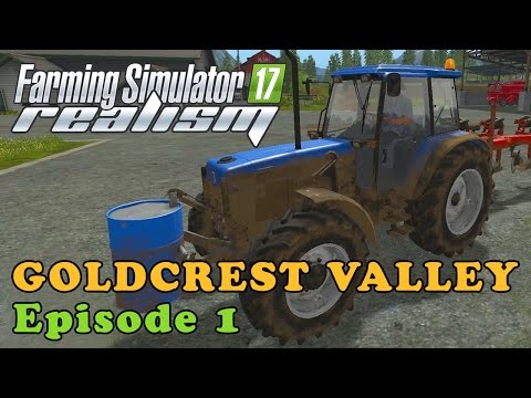 Farming Simulator 17 Realism | Goldcrest Valley | Episode 01