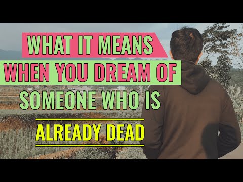 Dream about Someone Died | Here's What It Means When You Dream Of Someone Who Is Already Dead