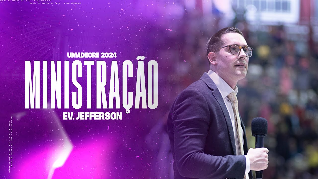 EV  JEFFERSON • PREGAÇÃO • UMADECRE 2024